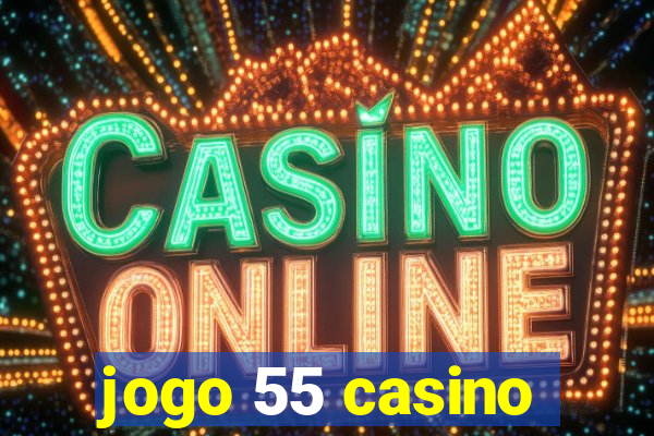 jogo 55 casino